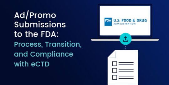 Ad/Promo Submissions to the FDA: Process, Transition, and Compliance with eCTD
