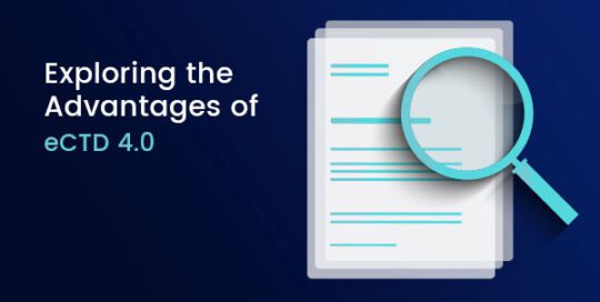 Exploring the Advantages of eCTD 4.0