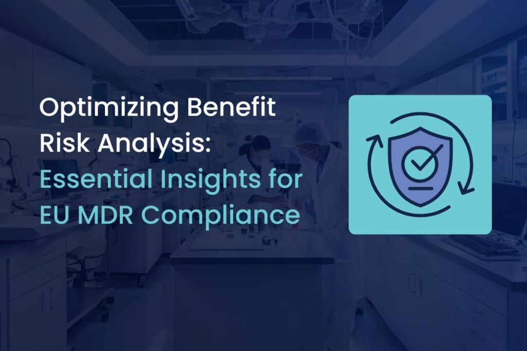 Mastering Benefit-Risk Analysis for EU MDR Compliance