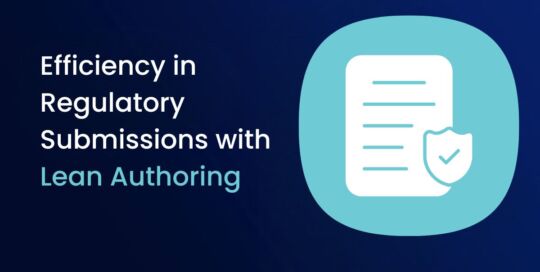 Efficiency in Regulatory Submissions with Lean Authoring