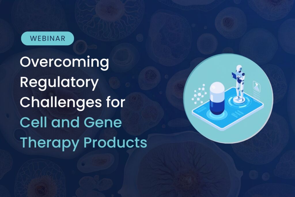 Overcoming Regulatory Challenges for Cell and Gene Therapy Products: Insights into ATMP Success