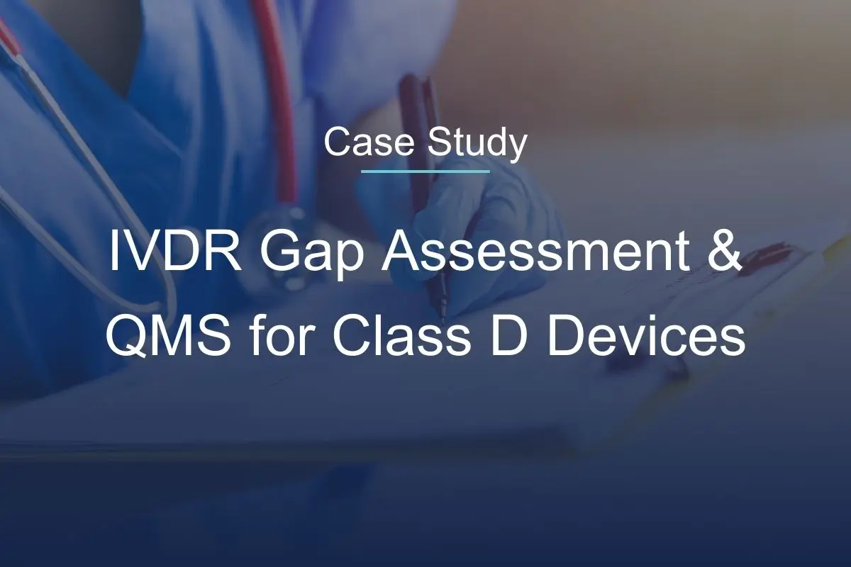 In Vitro Diagnostic Regulation (IVDR) Gap Assessment & QMS Support for Class D Devices