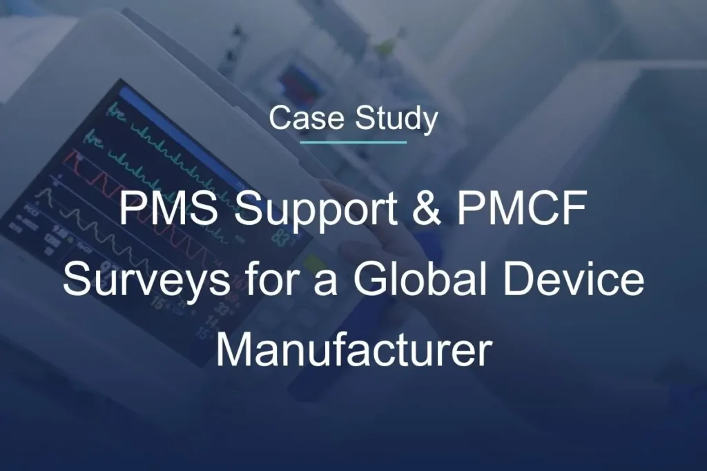 PMS Support Including Execution and Documentation of PMCF Surveys for a Global Medical Device Manufacturer
