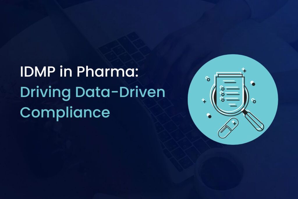 IDMP Compliance for Pharma: Strategy & Benefits