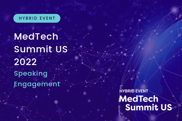 MedTech Summit US – Speaking Engagement, December 6 – 8, 2022