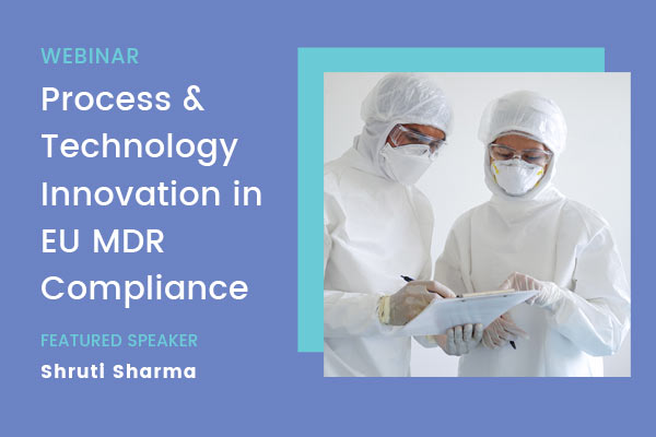 Process and Technology Innovation in EU MDR Compliance – Webinar