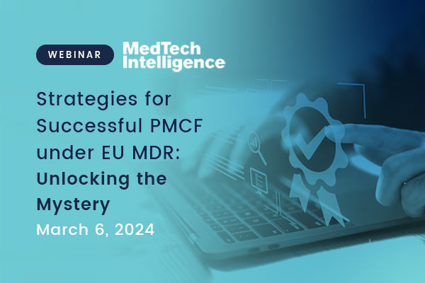 Strategies for Successful PMCF under EU MDR: Unlocking the Mystery – Webinar with Medtech Intelligence