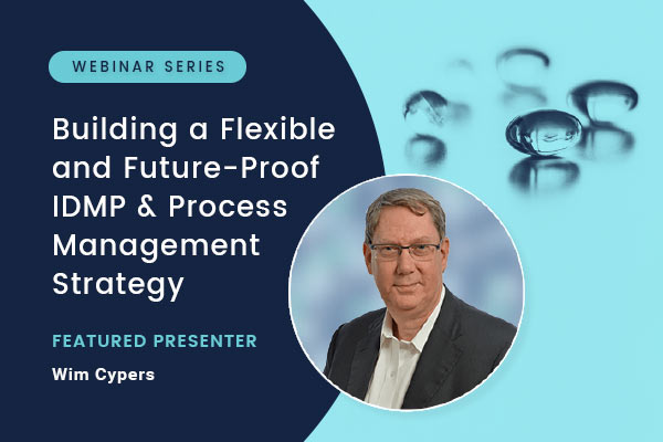Building a Flexible and Future-Proof IDMP Data & Process Management Strategy Webinar Series