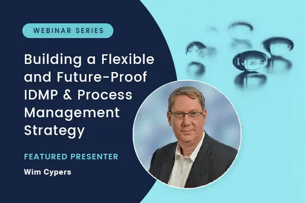 Building a Flexible and Future-Proof IDMP Data & Process Management Strategy Webinar Series