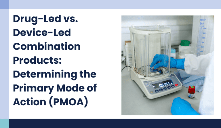 Drug-Led vs. Device-Led Combination Products: Determining the Primary Mode of Action (PMOA)