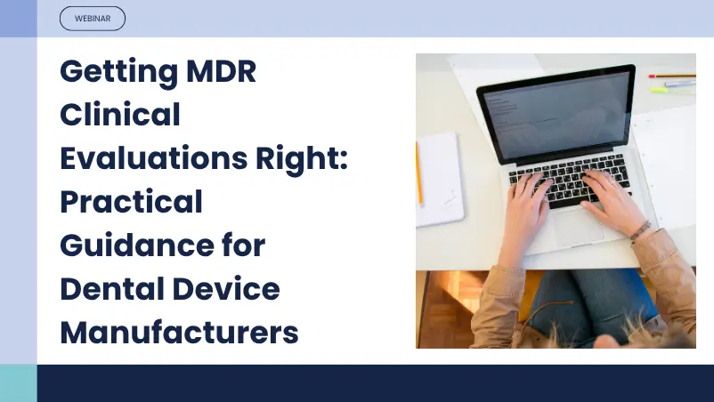 Getting MDR Clinical Evaluations Right: Practical Guidance for Dental Device Manufacturers