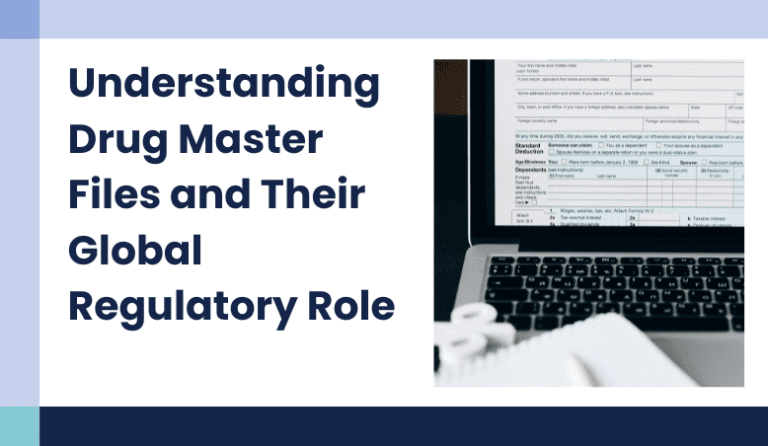 Understanding Drug Master Files (DMFs): Purpose, Types & Global Importance
