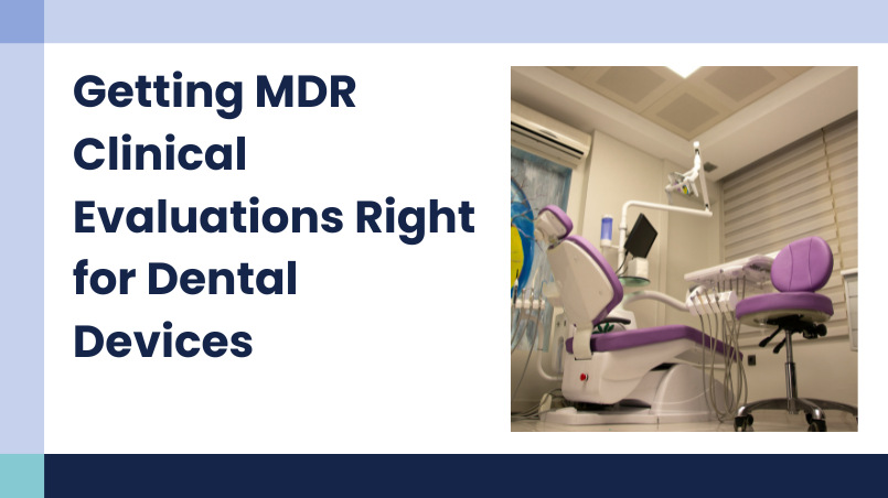 Getting MDR Clinical Evaluations Right: What Dental Device Manufacturers Need to Know