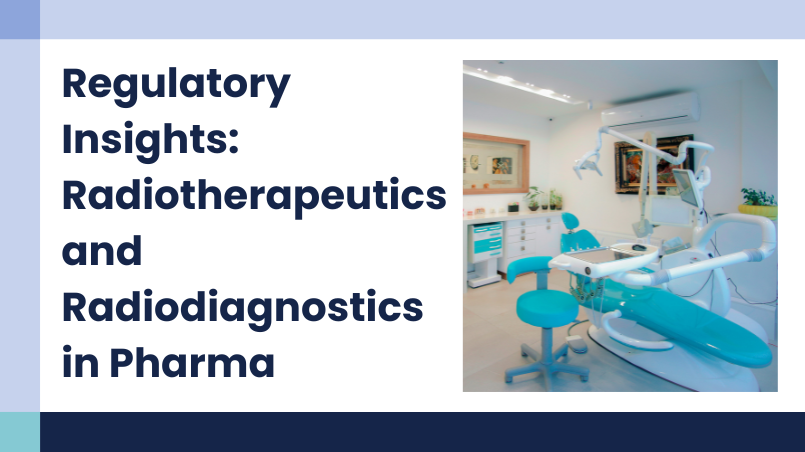 Regulatory Pathways for Radiotherapeutics & Radiodiagnostics