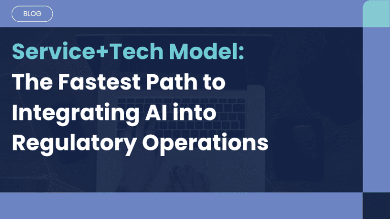 What is a Service+Tech Model? – The Fastest Path to Integrating AI into Regulatory Operations