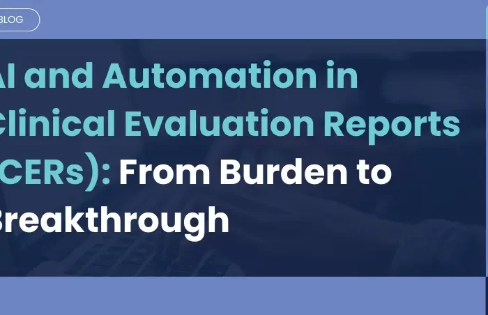 AI and Automation in Clinical Evaluation Reports (CERs): From Burden to Breakthrough
