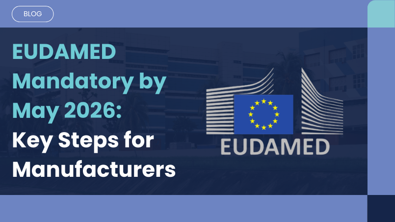 EUDAMED Becomes Fully Mandatory from 28 May 2026: What Medical Device & IVD Manufacturers Need to Know