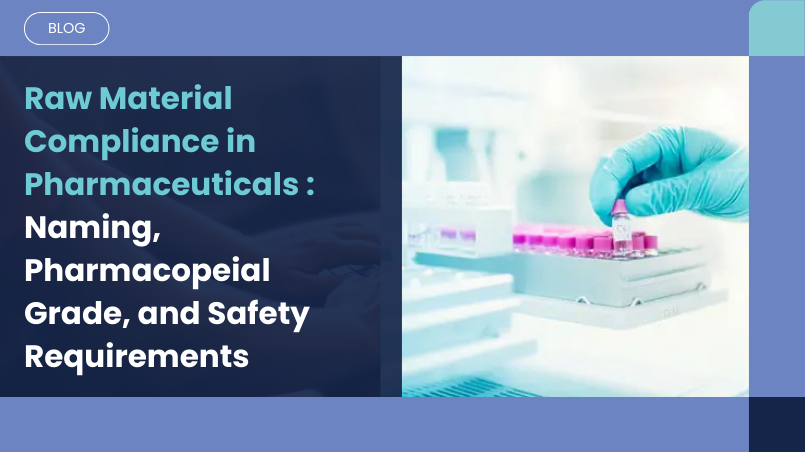 Raw Material Compliance in Pharmaceuticals: Naming, Pharmacopeial Grade, and Safety Requirements