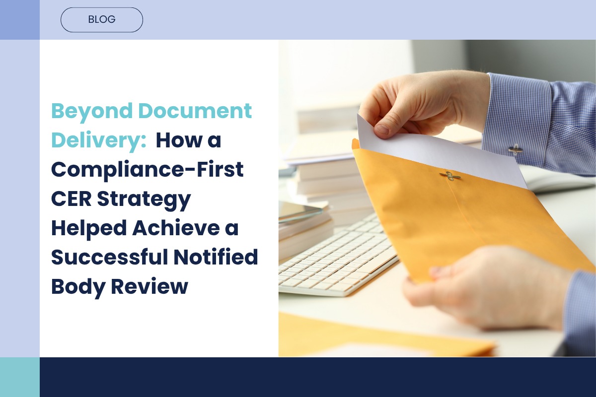 Beyond Document Delivery: How a Compliance-First CER Strategy Helped Achieve a Successful Notified Body Review