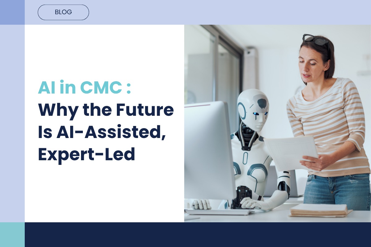 Human Expertise at Scale: Why the Future of CMC Is AI-Assisted, Expert-Led