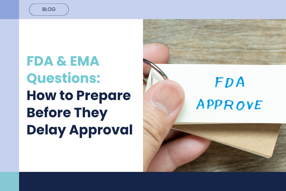 Will Your Next FDA or EMA Question Delay Approval?